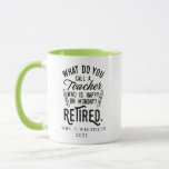 School Principal Retirement Personalized Mug<br><div class="desc">Funny retired teacher saying that's perfect for the retirement parting gift for your favourite coworker who has a good sense of humour. The saying on this modern teaching retiree gift says "What Do You Call A Teacher Who is Happy on Monday? Retired." Add the teacher's name and year of retirement...</div>