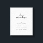 School Psychologist Definition Thank You Gift Canvas Print<br><div class="desc">This definition of a School Psychologist proudly displayed is both a meaningful and practical gift.</div>