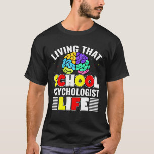School Psychologist Life Psychology Teacher Studen T-Shirt