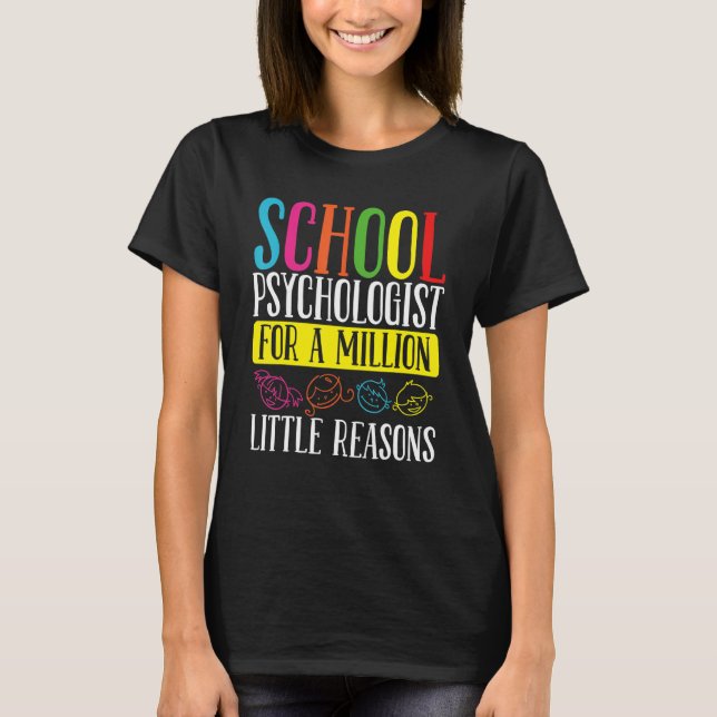 School Psychologist Million little Reason Psycholo T-Shirt (Front)