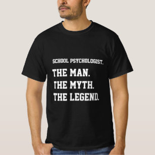 School Psychologist The Man The Myth The Legend  T-Shirt