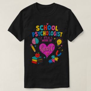 School Psychologist Work of Heart Colourful T-Shirt