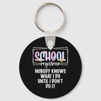 School Registrar Nobody Knows What Do School Keychain