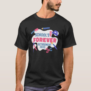 School s Out Forever Retirement 2023 Retired Teach T-Shirt