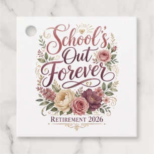 School’s Out Forever Teacher Retirement Retired  Favour Tags