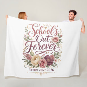 School’s Out Forever Teacher Retirement Retired  Fleece Blanket