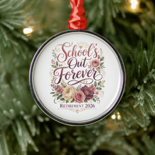 School’s Out Forever Teacher Retirement Retired Metal Ornament
