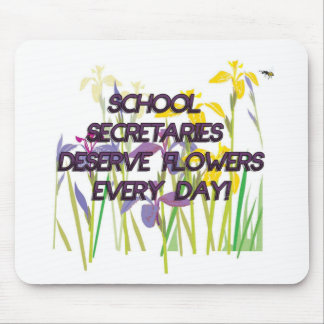 SCHOOL SECRETARIES DESERVE FLOWERS MOUSE PAD