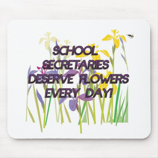 SCHOOL SECRETARIES DESERVE FLOWERS MOUSE PAD (Front)