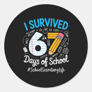 School Secretary Survived 67 Days Of School Humor Classic Round Sticker
