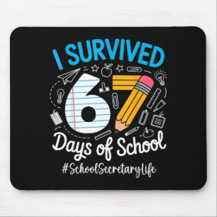 School Secretary Survived 67 Days Of School Humor Mouse Pad