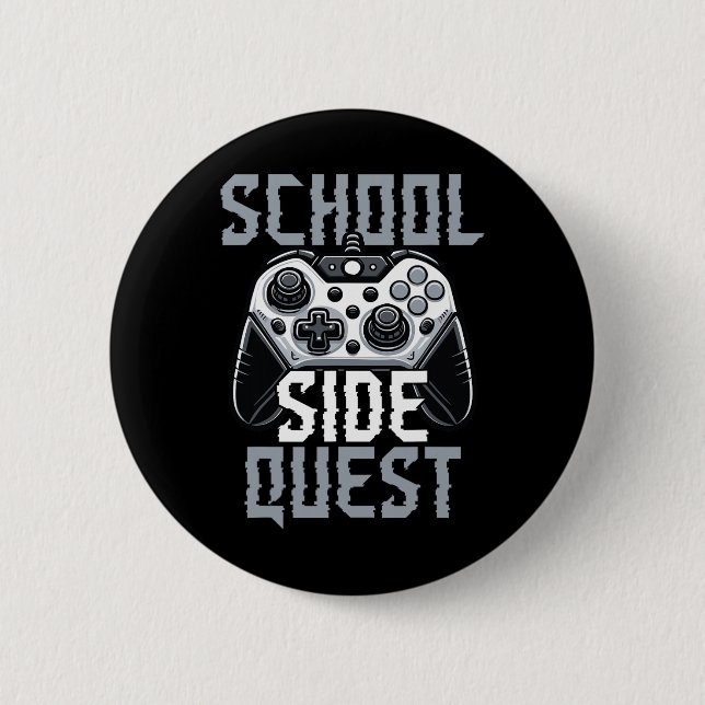 School Side Quest Funny Gamer Ck To School  2 Inch Round Button (Front)