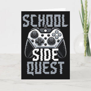 School Side Quest Funny Gamer Ck To School Card