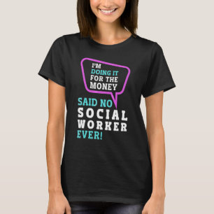School Social Work Month Im Doing It For The Money T-Shirt