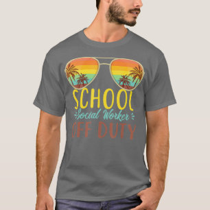 School Social Worker Off Duty Sunglasses Beach T-Shirt
