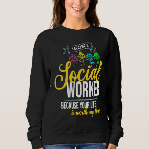 School Social Worker   Quote Sweatshirt