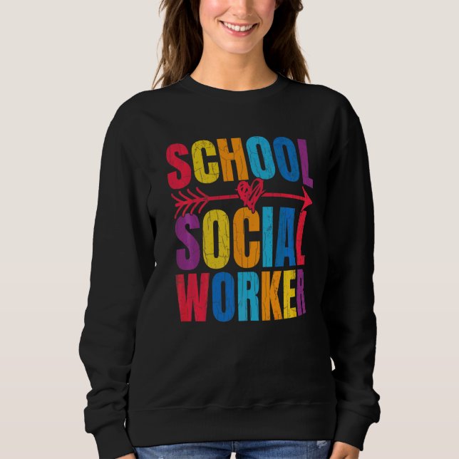 School Social Worker  Social Work Graphic Sweatshirt (Front)