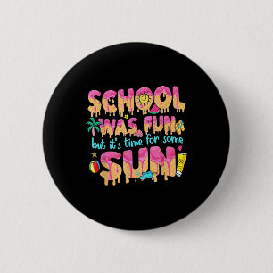 School Was Fun But Its Time For Some Sun Last Day 2 Inch Round Button