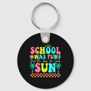 School Was Fun But Its Time For Some Sun Summer Keychain