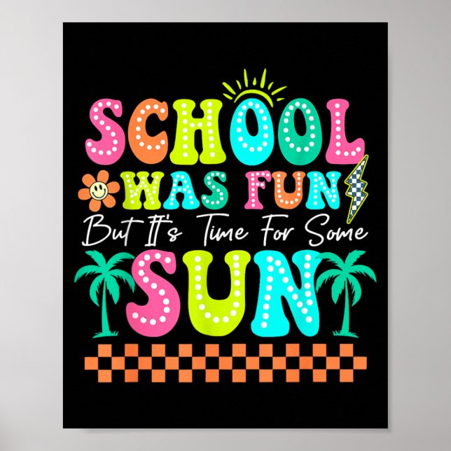 School Was Fun But Its Time For Some Sun Summer Poster (Front)
