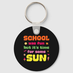School was Fun But Time for Some Sun Last Day of Keychain