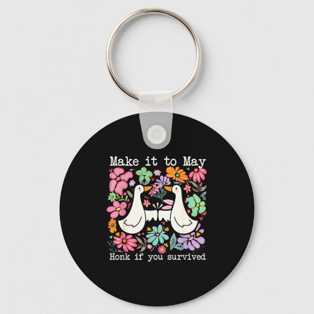 School year end make to may funny teacher goose keychain (Front)