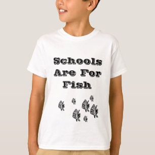Schools Are For Fish T-Shirt
