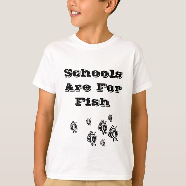 Schools Are For Fish T-Shirt (Front)
