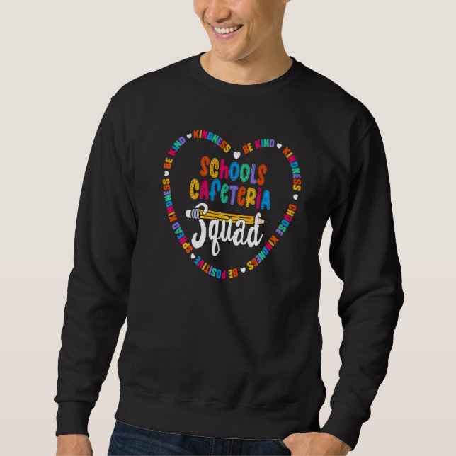 Schools Cafeteria Squad Be Kind Schools Cafeteria  Sweatshirt (Front)