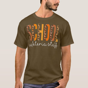 Schools Cafeteria Staff leopard Fall Autumn Thanks T-Shirt