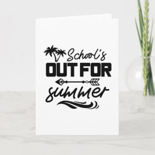 SCHOOLS OUT FOR SUMMER CARD
