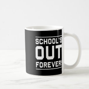 Schools Out Forever Coffee Mug