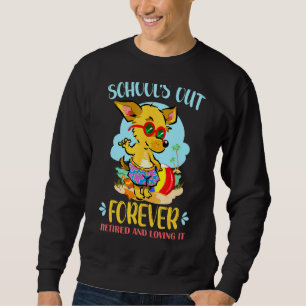 Schools Out Forever Retired & Loving It Summer T Sweatshirt