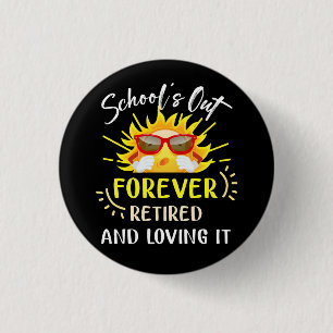 Schools Out Forever Retired Loving It Summer Teach 1 Inch Round Button