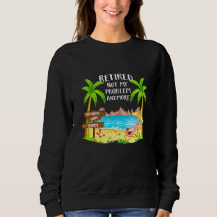 Schools Out Forever-Retired Loving It Teacher-Reti Sweatshirt