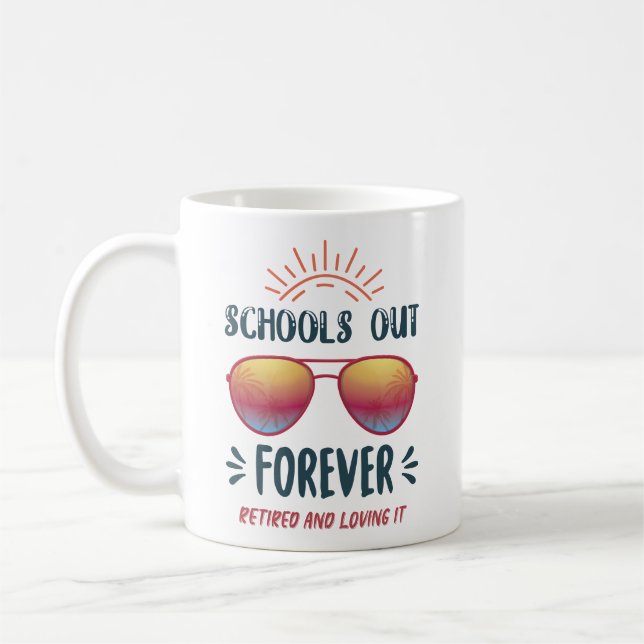 Schools Out Forever Retired Teacher Coffee Mug (Left)