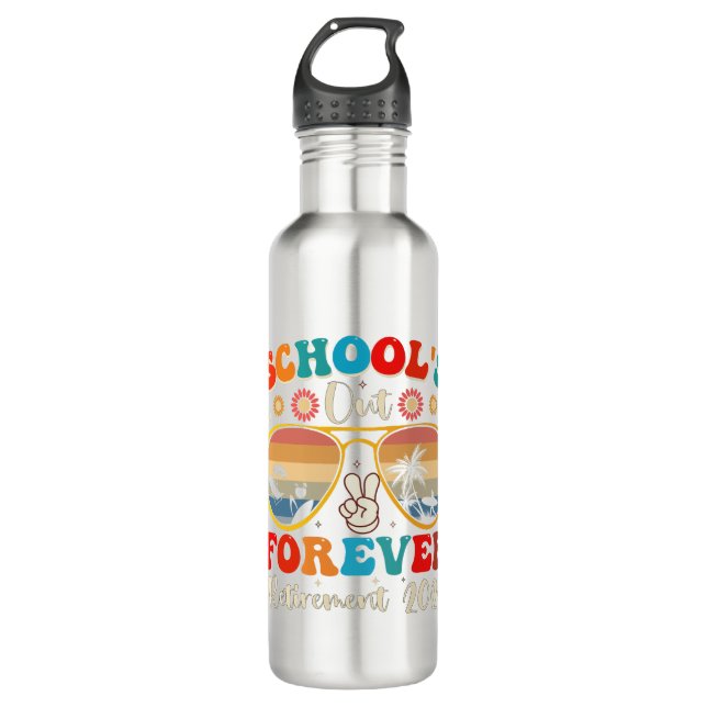Schools Out Forever Retired Teacher Last Day 2024 710 Ml Water Bottle (Front)