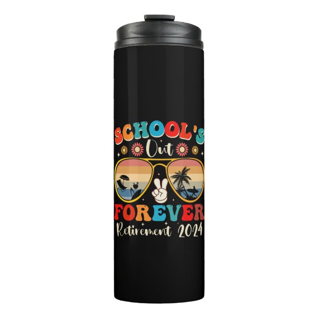 Schools Out Forever Retired Teacher Last Day 2024 Thermal Tumbler (Front)