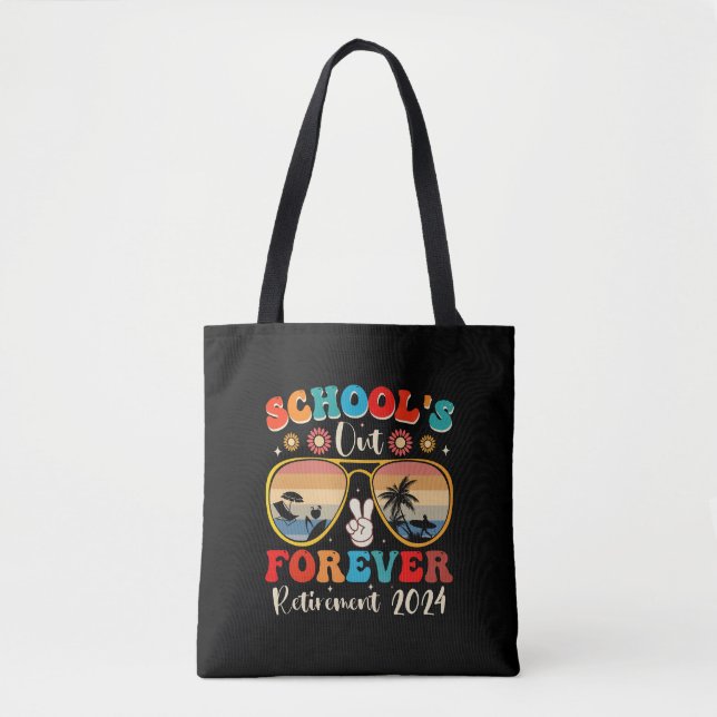 Schools Out Forever Retired Teacher Last Day 2024 Tote Bag (Front)