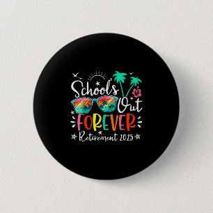 Schools Out Forever Retired Teacher Retirement 202 2 Inch Round Button