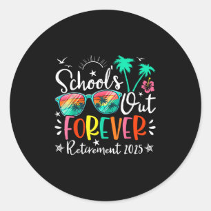 Schools Out Forever Retired Teacher Retirement 202 Classic Round Sticker