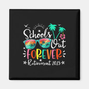 Schools Out Forever Retired Teacher Retirement 202 Magnet