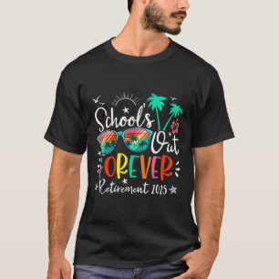Schools Out Forever Retired Teacher Retirement 202 T-Shirt