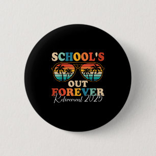 Schools Out Forever Retirement 2025 Retired Teache 2 Inch Round Button