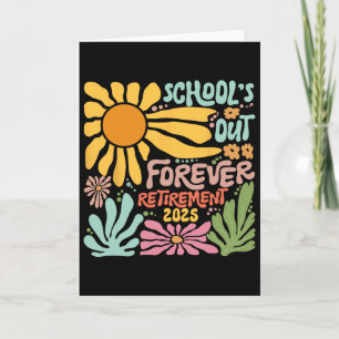 Schools Out Forever Retirement 2025 Retired Teache Card