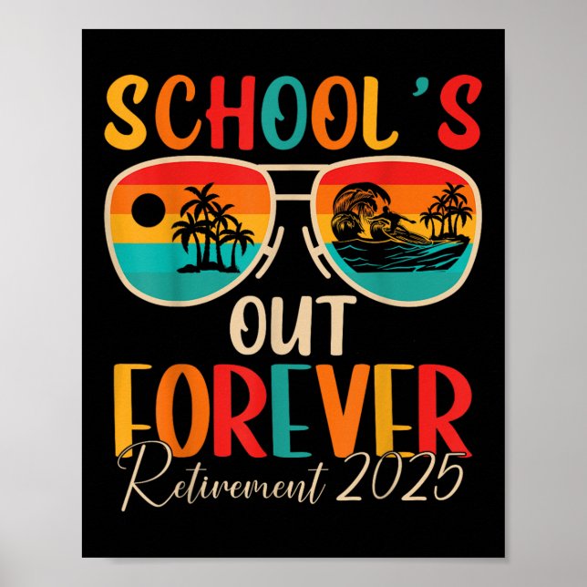 Schools Out Forever Retirement 2025 Retired Teache Poster (Front)