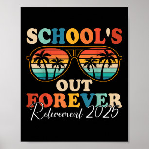 Schools Out Forever Retirement 2025 Retired Teache Poster
