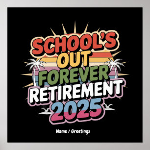 Schools Out Forever Retirement 2025 Retired Teache Poster