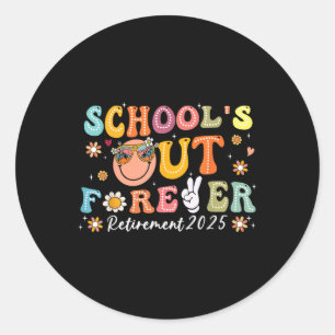 Schools Out Forever Retirement 2025 Teacher Men Wo Classic Round Sticker
