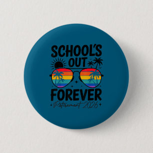 School's out forever retirement 2026 funny teacher 2 inch round button